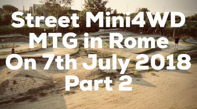 Street Mini4WD MTG in Rome part2